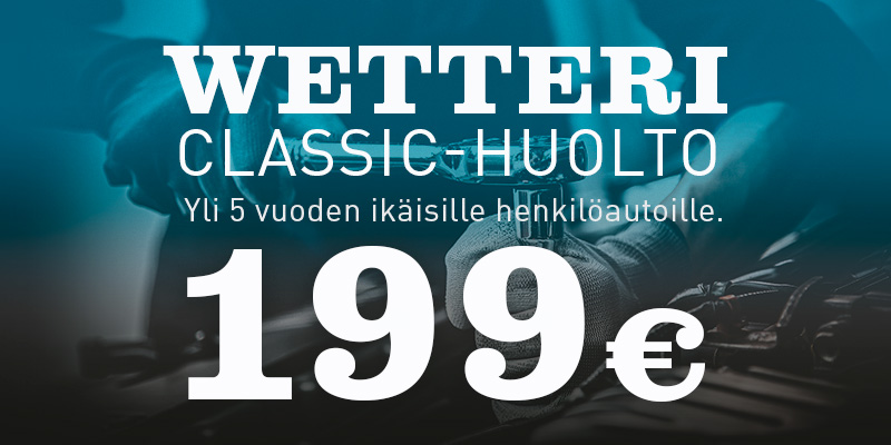 Wetteri Classic-huolto 199 € - vähemmällä saat enemmän.